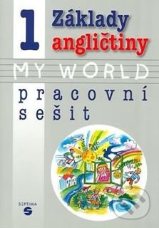 Základy angličtiny 1 - MY WORLD pracovní sešit pro praktické ZŠ