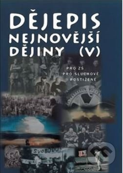 Dějepis - Nejnovější dějiny V (pro základní školy pro sluchově postižené) - kniha z kategorie Základní školy