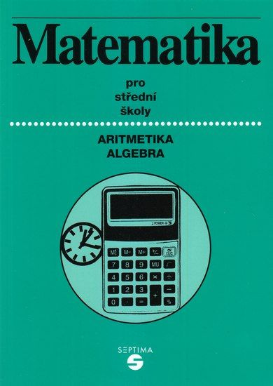 Matematika (aritmetika, algebra) pro střední školy
