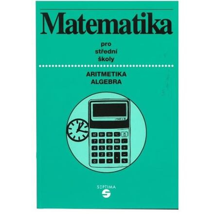Matematika (aritmetika, algebra) pro střední školy