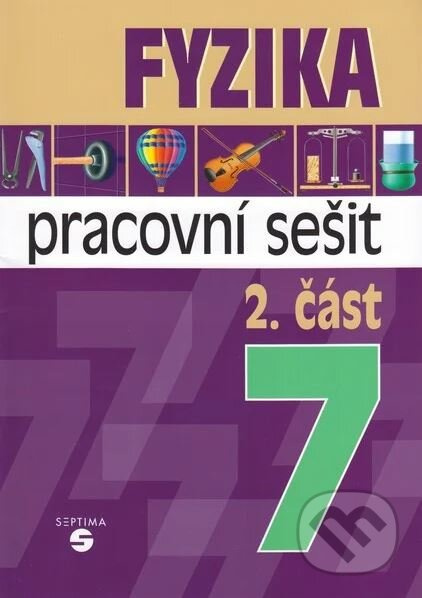 Fyzika 7 - 2. část pracovní sešit pro praktické ZŠ