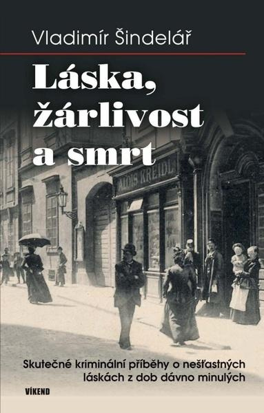 Láska, žárlivost a smrt - Vladimír Šindelář