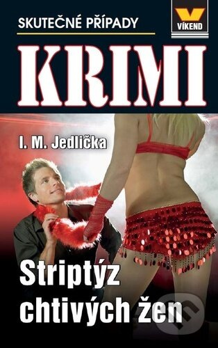 Striptýz chtivých žen (Skutečné případy) - I.M. Jedlička