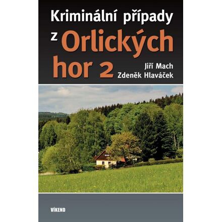 Kriminální případy z Orlických hor 2 - Jiří Mach, Zdeněk Hlaváček