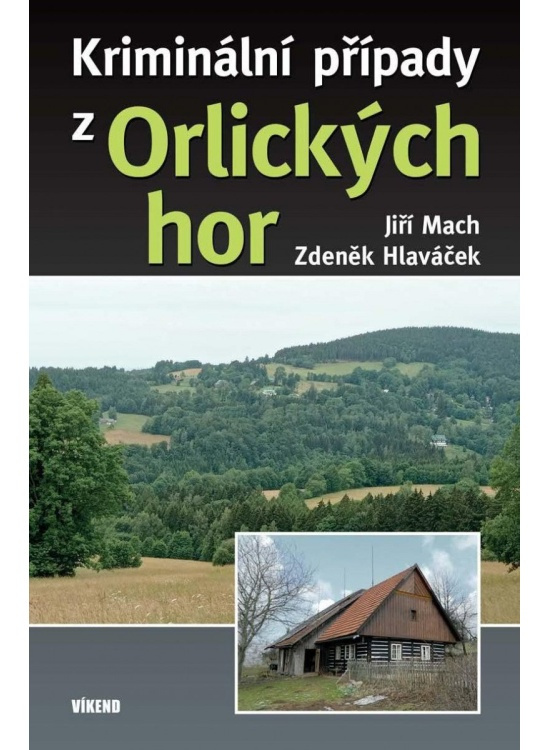 Kriminální případy z Orlických hor Vydavatelství VÍKEND - J. Černý