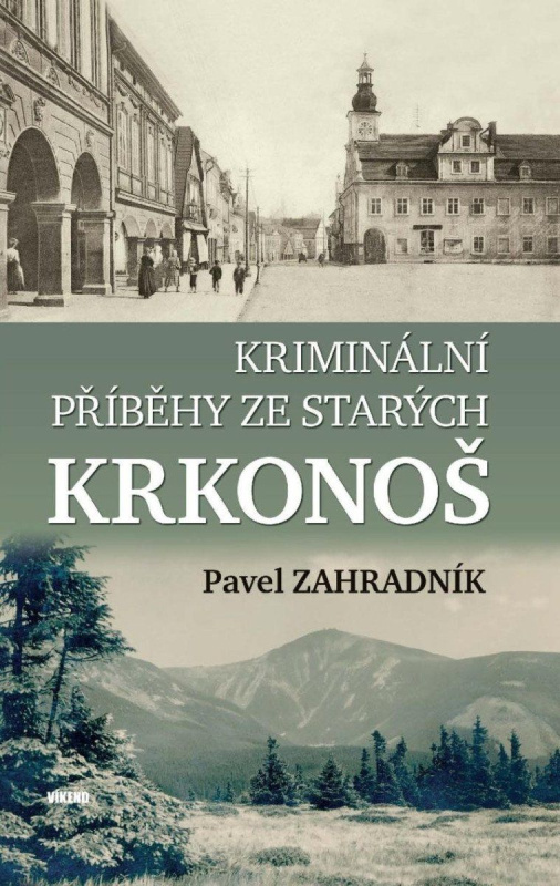 Kriminální příběhy ze starých Krkonoš Vydavatelství Víkend s.r.o.