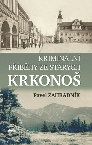 Kriminální příběhy ze starých Krkonoš Vydavatelství Víkend s.r.o.