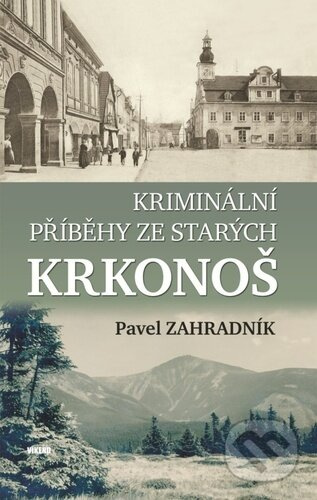 Kriminální příběhy ze starých Krkonoš Vydavatelství Víkend s.r.o.