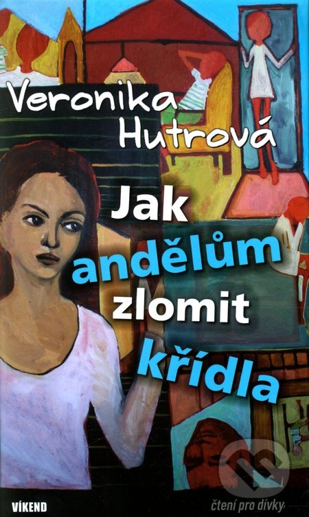 Jak andělům zlomit křídla - Veronika Hutrová - kniha z kategorie Pro děti