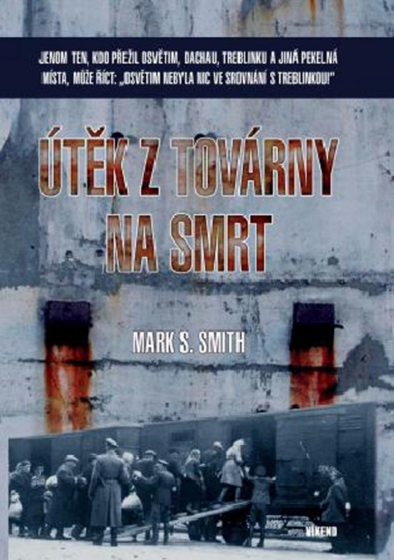 Útěk z továrny na smrt - Mark S. Smith - kniha z kategorie Historie