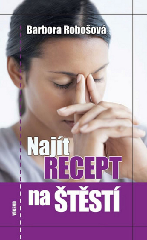 Najít recept na štěstí - Barbora Robošová - kniha z kategorie Beletrie