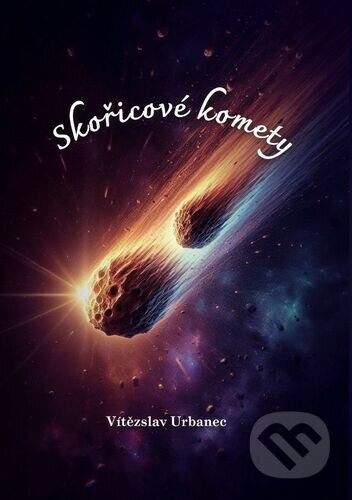 Skořicové komety - Vítězslav Urbanec - kniha z kategorie Beletrie
