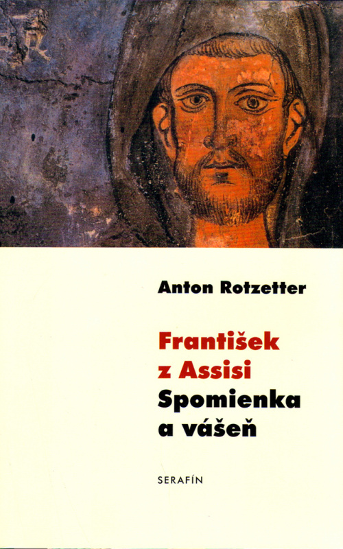 František z Assisi: Spomienka a vášeň - Anton Rotzetter - kniha z kategorie Životopisy