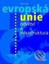Evropská unie - odvětví a infrastruktura - Marie Jurová - kniha z kategorie Správní právo