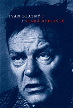 Stará bydliště - Ivan Blatný