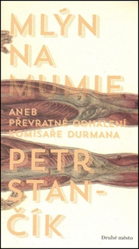 Mlýn na mumie - Petr Stančík