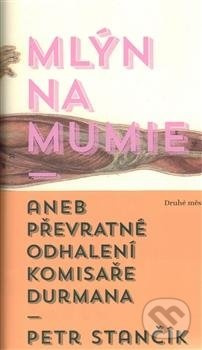 Mlýn na mumie - Petr Stančík