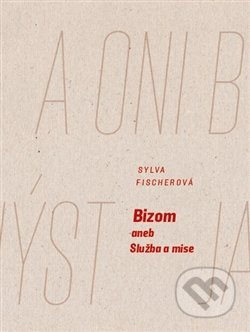 Bizom aneb Služba a mise - Sylva Fischerová