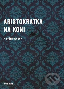 Aristokratka na koni - Evžen Boček