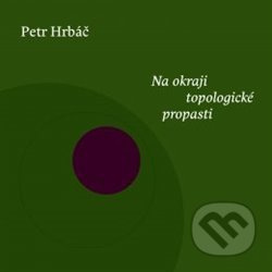 Na okraji topologické propasti - Petr Hrbáč