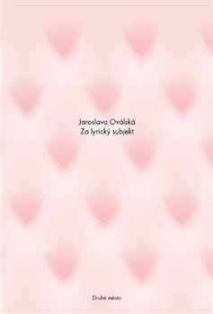 Za lyrický subjekt - Jaroslava Oválská