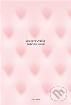 Za lyrický subjekt - Jaroslava Oválská