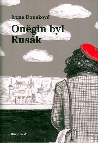 Oněgin byl Rusák - Irena Dousková