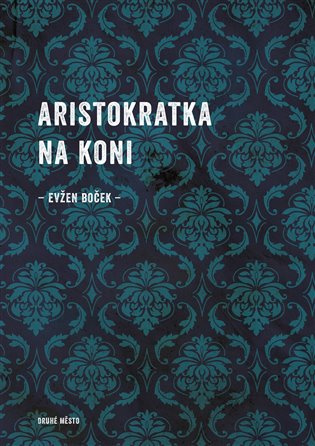 Aristokratka na koni - Evžen Boček