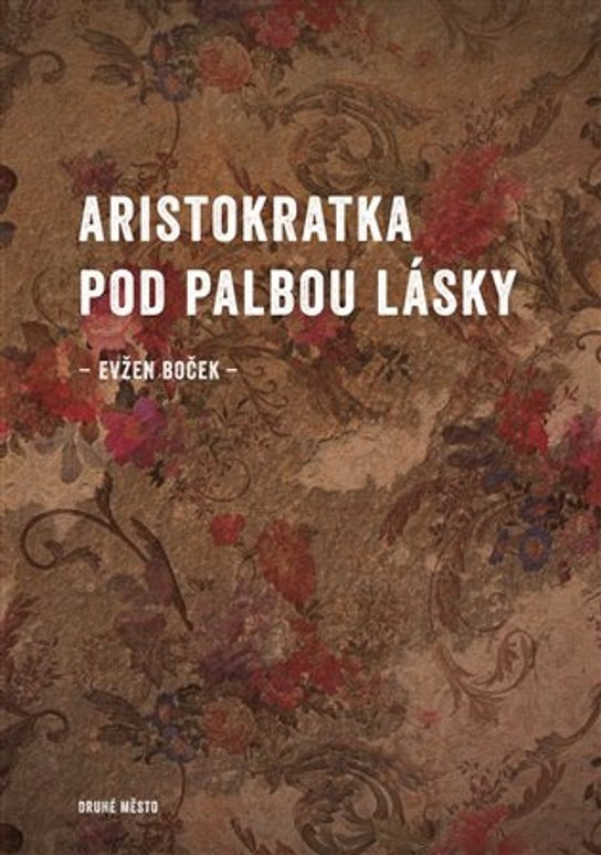 Aristokratka pod palbou lásky -  Evžen Boček