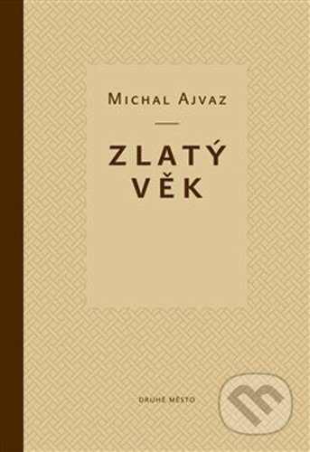 Zlatý věk - Michal Ajvaz