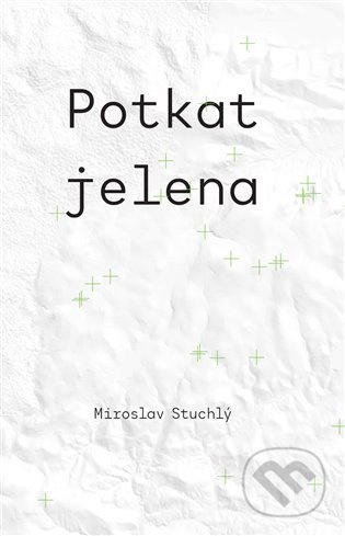 Potkat jelena - Miroslav Stuchlý