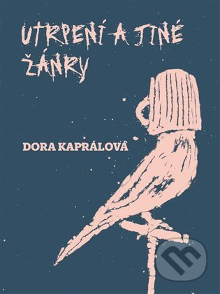 Utrpení a jiné žánry - Dora Kaprálová