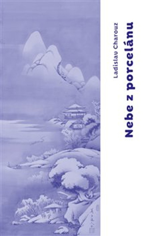 Nebe z porcelánu - Ladislav Charouz
