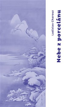 Nebe z porcelánu - Ladislav Charouz