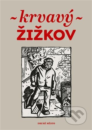 Krvavý Žižkov - kolektiv autorů