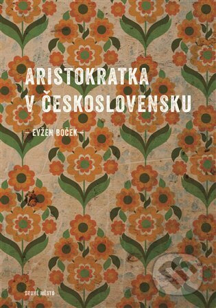 Aristokratka v Československu - Evžen Boček