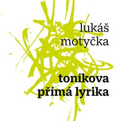 Toníkova přímá lyrika - Lukáš Motyčka