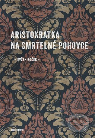 Aristokratka na smrtelné pohovce - Evžen Boček - kniha z kategorie Společenská beletrie