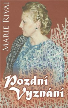Pozdní vyznání - Marie Rivai