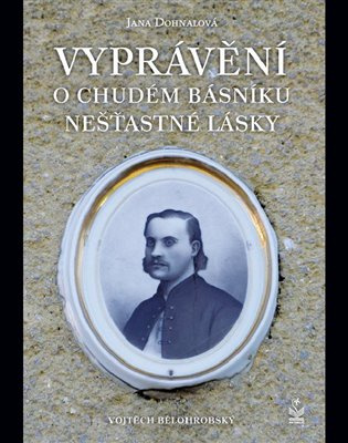 Vyprávění o chudém básníku nešťastné lásky - Iva Dohnalová