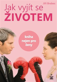Jak vyjít se životem - Jiří Brabec