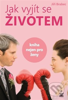 Jak vyjít se životem - Jiří Brabec