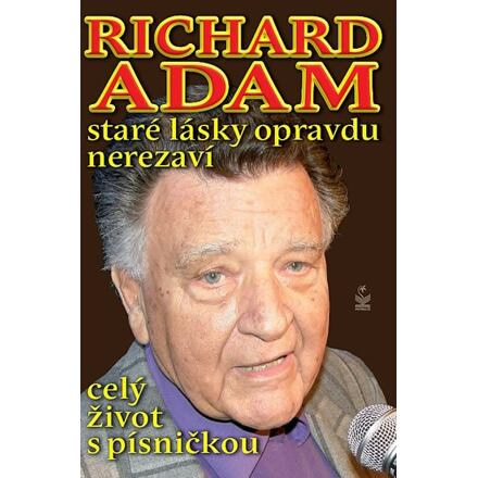 Richard Adam: Staré lásky opravdu nerezaví - Richard Adam