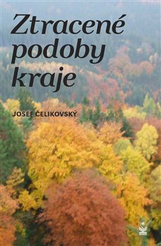 Ztracené podoby kraje - Josef Čelikovský