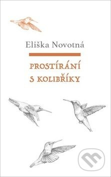 Prostírání s kolibříky - Eliška Novotná - kniha z kategorie Beletrie