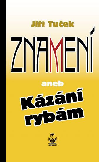 Znamení aneb Kázání rybám - Jiří Tuček