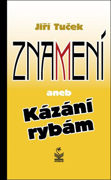 Znamení aneb Kázání rybám - Jiří Tuček