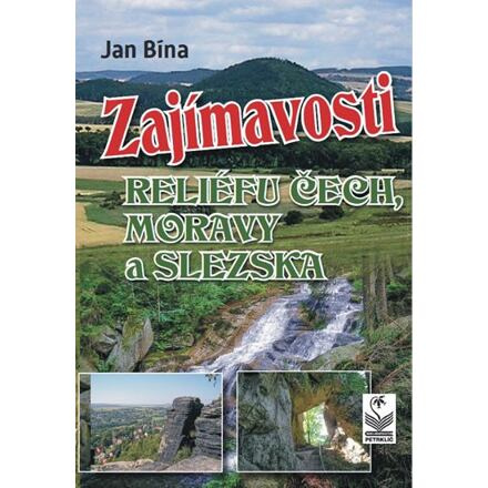 Zajímavosti reliéfu Čech, Moravy a Slezska - Jan Bína