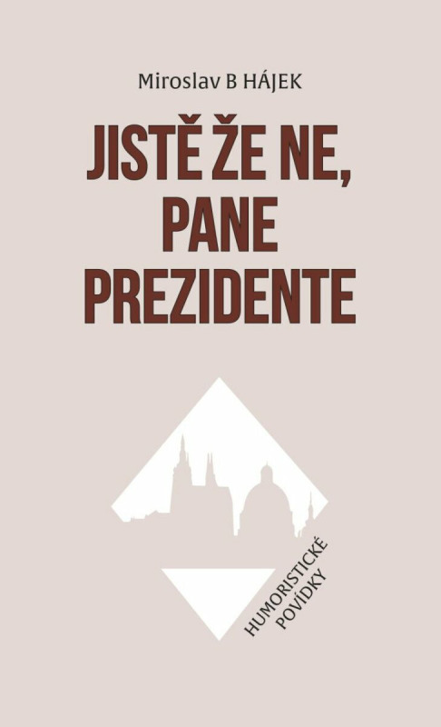 Jistě že ne, pane prezidente - Humoristické povídky