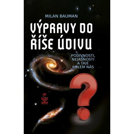 Výpravy do říše údivu - Podivnosti, nejasnosti a taje kolem nás